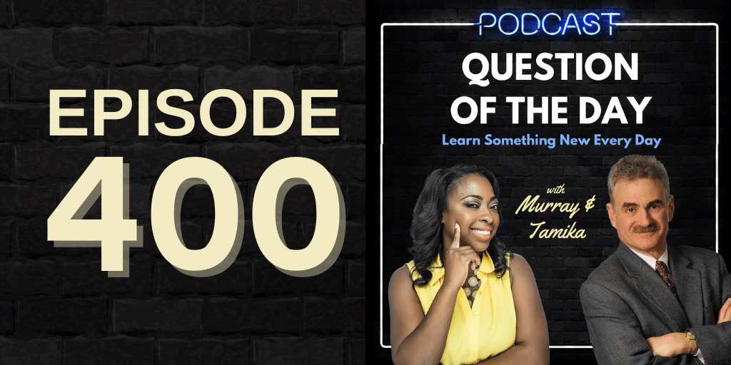 "Question of the Day" Celebrates 400th Podcast Episode